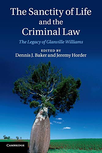 Baker, Dennis J. The Sanctity Of Life And The Criminal Law, The Legacy Of Glanville Williams