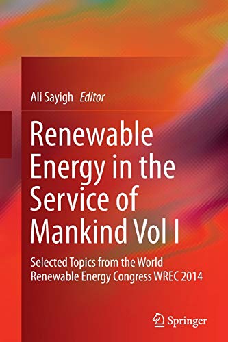Renewable Energy in the Service of Mankind Vol I: Selected Topics from the World Renewable Energy Congress WREC 2014