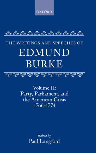 2: The Writings and Speeches of Edmund Burke: Volume II: Party, Parliament and the American Crisis, 1766-1774 (Writings & Speeches of Edmund Burke)