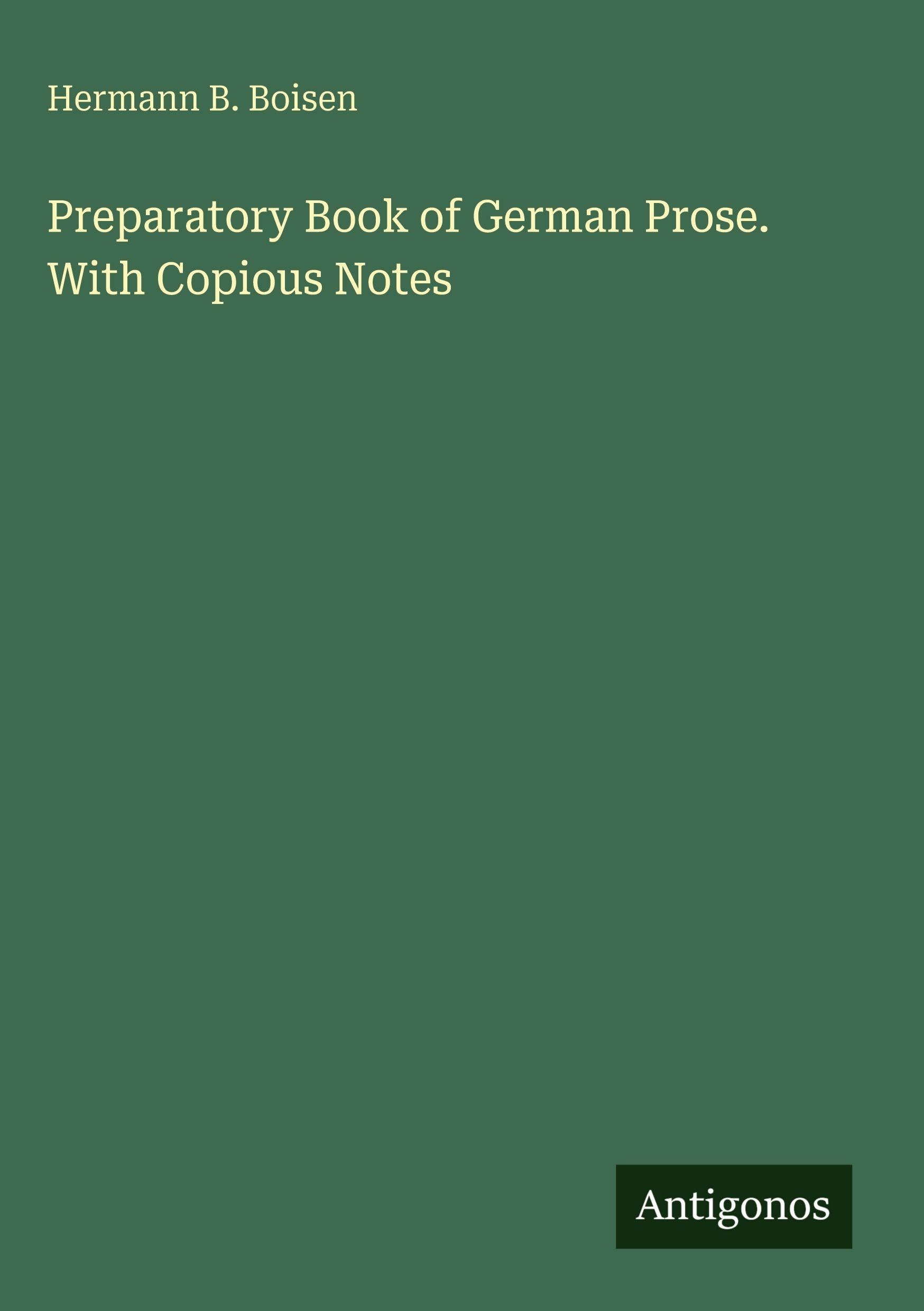 Preparatory Book of German Prose. With Copious Notes