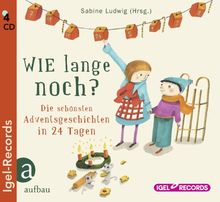 Wie lange noch?: Die schönsten Adventsgeschichten in 24 Tagen