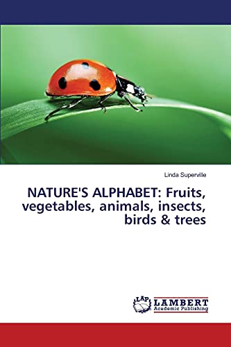 NATURE'S ALPHABET: Fruits, vegetables, animals, insects, birds & trees