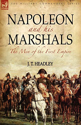 Headley, J. T. Napoleon And His Marshals, The Men Of The First Empire