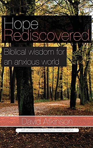 Hope Rediscovered: Biblical Wisdom for an Anxious World