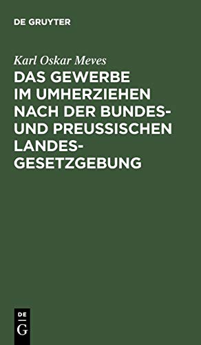 Das Gewerbe im Umherziehen nach der Bundes- und preußischen Landes-Gesetzgebung