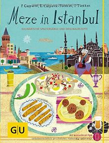 Meze in Istanbul: Kulinarische Spaziergänge und Originalrezepte (GU Kulin. Entdeckungsreisen)