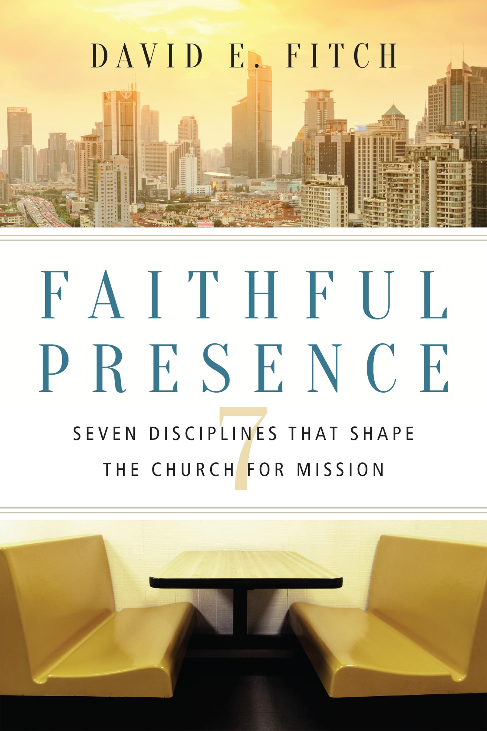 Fitch, David E Faithful Presence, Seven Disciplines That Shape The Church For Mission