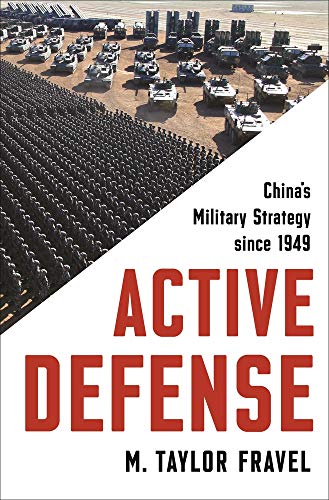 Fravel, M. Taylor Active Defense, China's Military Strategy Since 1949 (Princeton Studies In International History And Politics)