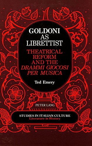 Goldoni as Librettist: Theatrical Reform and the drammi giocosi per musica (Studies in Italian Culture)
