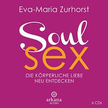 Soulsex: Die körperliche  Liebe neu entdecken