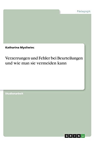 Verzerrungen und Fehler bei Beurteilungen und wie man sie vermeiden kann
