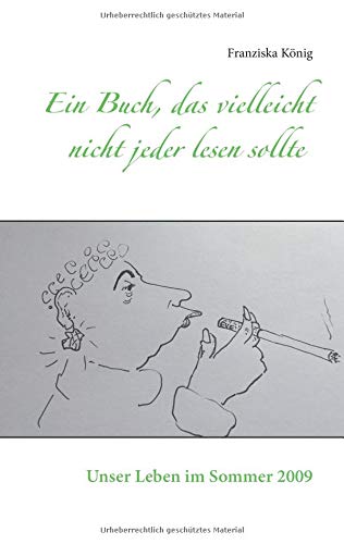 Ein Buch, das vielleicht nicht jeder lesen sollte: Unser Leben im Sommer 2009