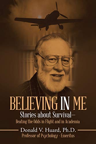 Believing In Me: Stories About Survival-Beating the Odds in Flight and in Academia