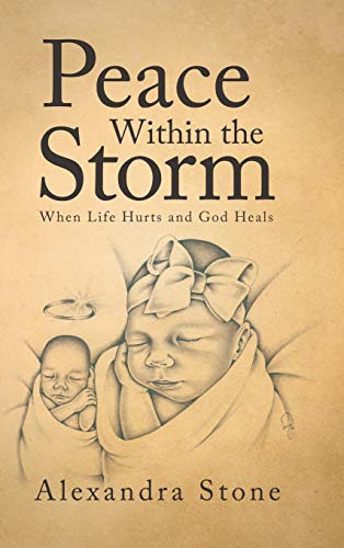 Peace Within the Storm: When Life Hurts and God Heals