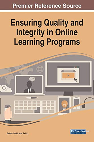 Ensuring Quality and Integrity in Online Learning Programs (Advances in Educational Technologies and Instructional Design)
