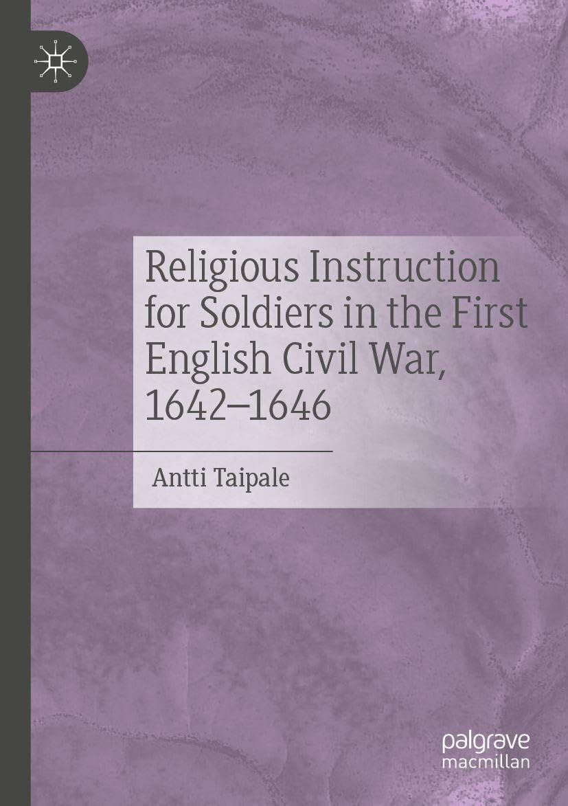 Religious Instruction for Soldiers in the First English Civil War, 1642-1646