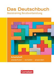 Das Deutschbuch – Basistraining Berufsvorbereitung - Allgemeine Ausgabe: Arbeitsheft mit Lösungsbeileger