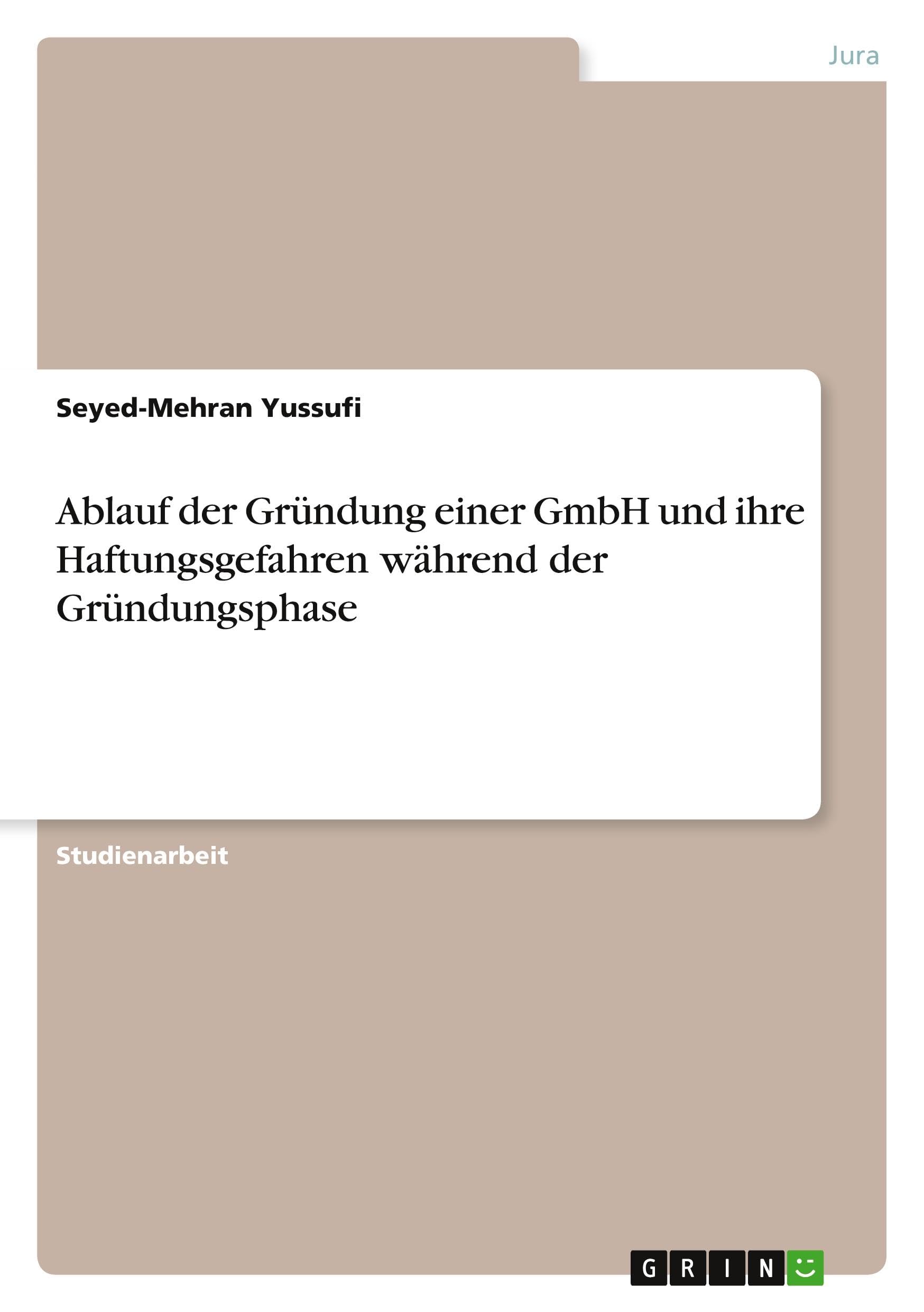 Ablauf der Gründung einer GmbH und ihre Haftungsgefahren während der Gründungsphase