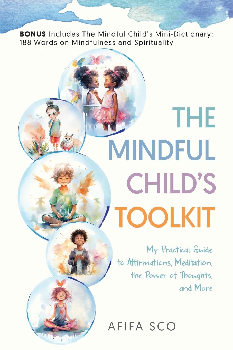 The Mindful Child's Toolkit: My Practical Guide to Affirmations, Meditation, the Power of Thoughts, and More