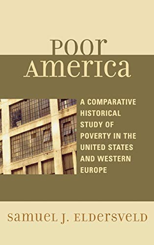 Poor America: A Comparative-Historical Study of Poverty in the U.S. and Western Europe