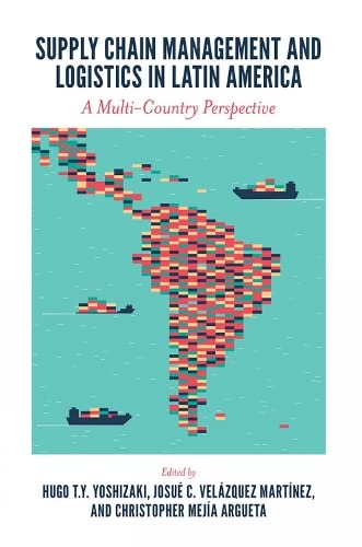 Supply Chain Management and Logistics in Latin America: A Multi-country Perspective