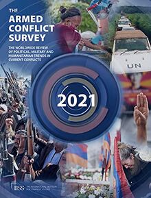 Armed Conflict Survey 2021: The Worldwide Review of Political, Military and Humanitarian Trends in Current Conflicts