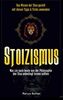 Stoizismus: Was Sie noch heute von der Philosophie der Stoa unbedingt lernen sollten! Das Wissen der Stoiker gezielt mit diesen Tipps & Tricks anwenden.