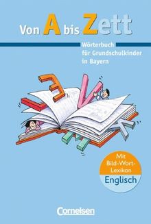 Von A bis Zett - Bayern: Wörterbuch: Flexibler Kunststoff-Einband: Wörterbuch für Grundschulkinder