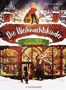 Die Weihnachtskinder und der magische Spielzeugladen: wunderschöne Weihnachtsgeschichte über Nächstenliebe und die Idee des Schenkens │ das perfekte Weihnachtsgeschenk für Kinder ab 4 Jahre