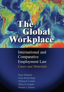 The Global Workplace: International And Comparative Employment Law - Cases And Materials