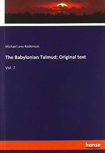 The Babylonian Talmud; Original text: Vol. 7