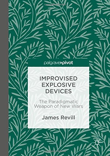 Improvised Explosive Devices: The Paradigmatic Weapon of New Wars