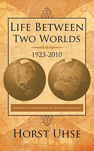 Life Between Two Worlds 1923-2010: History is a reminder of human behavior