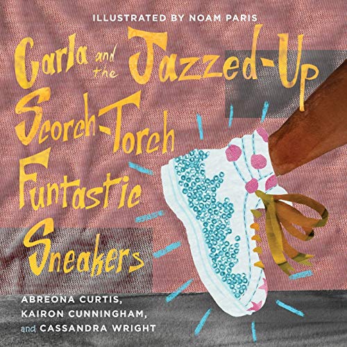 Carla and the Jazzed-Up Scorch-Torch Funtastic Sneakers (Books by Teens, Band 19)