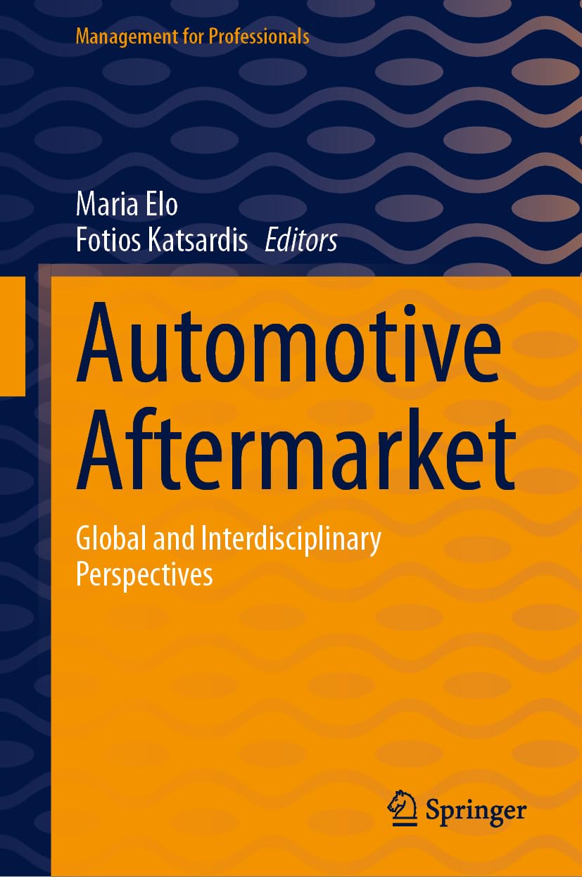 Automotive Aftermarket: Global and Interdisciplinary Perspectives (Management for Professionals)