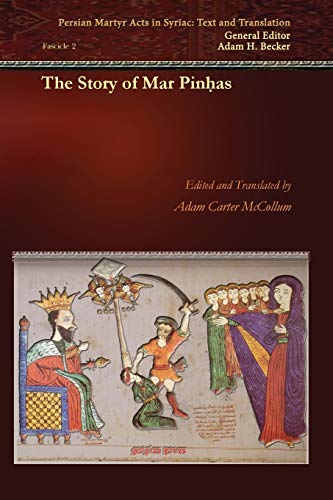 The Story of Mar Pinhas (Persian Martyr Acts in Syriac: Text and Translation, Band 2)