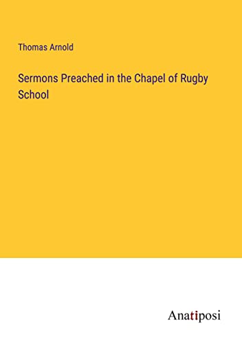 Sermons Preached in the Chapel of Rugby School