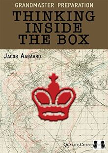 Aagaard, G: Thinking Inside the Box (Grandmaster Preparation)