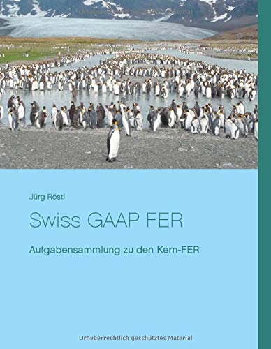 Swiss GAAP FER: Aufgabensammlung zu den Kern-FER