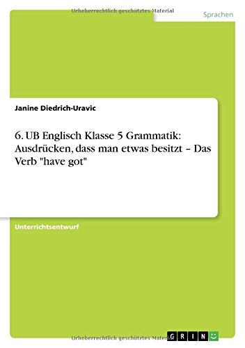 6. UB Englisch Klasse 5 Grammatik: Ausdrücken, dass man etwas besitzt - Das Verb have got