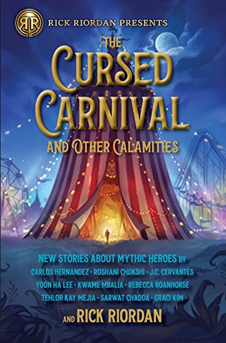 The Cursed Carnival and Other Calamities - Rick Riordan Carlos Hernandez Roshani Chokshi Jennifer Cervantes Yoon Ha Lee Kwame Mbalia Rebecca Roanhorse Tehlor Kay Mejia Sarwat Chadda Graci Kim Taschenbuch