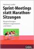 Sprint-Meetings statt Marathon-Sitzungen: Besprechungen effizient organisieren und leiten
