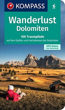 KOMPASS Wanderlust Dolomiten: 100 Traumpfade für Gipfelstürmer, GPX-Daten zum Download WL 1645 (KOMPASS Wander- und Fahrradlust, Band 1604)