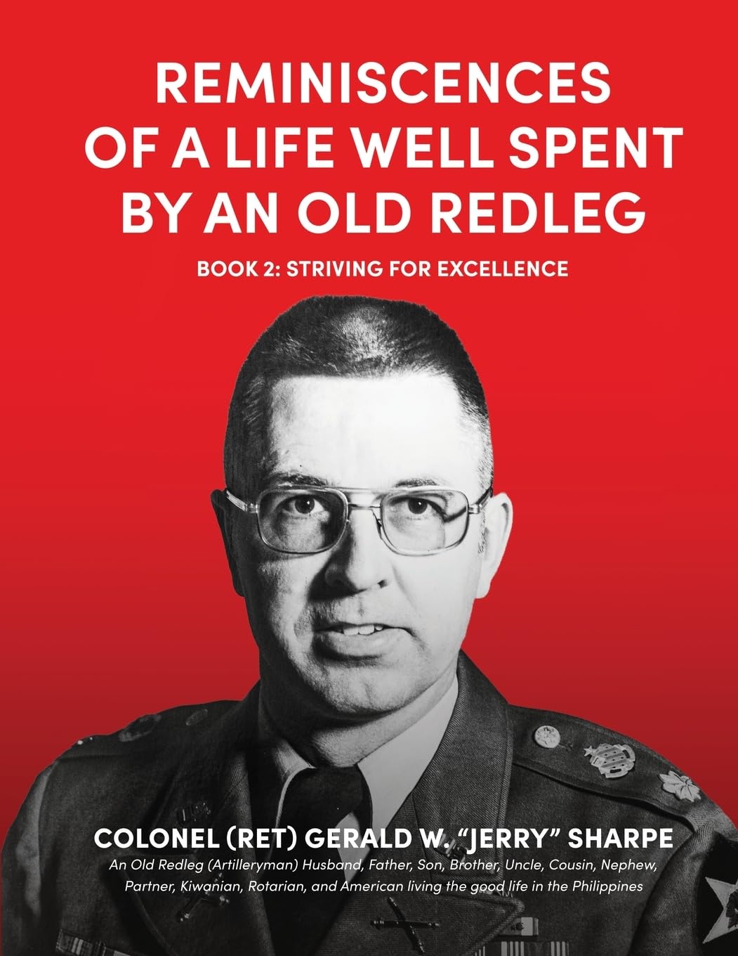 Reminiscences of a Life Well Spent by an Old Redleg (Artilleryman): Book 2: Striving for Excellence
