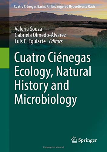 Cuatro Ciénegas Ecology, Natural History and Microbiology (Cuatro Ciénegas Basin: An Endangered Hyperdiverse Oasis)