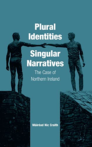 Plural Identities - Singular Narratives: The Case of Northern Ireland