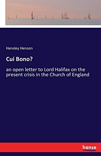 Cui Bono?: an open letter to Lord Halifax on the present crisis in the Church of England