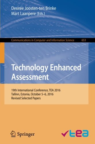 Technology Enhanced Assessment: 19th International Conference, TEA 2016, Tallinn, Estonia, October 5-6, 2016, Revised Selected Papers (Communications in Computer and Information Science)