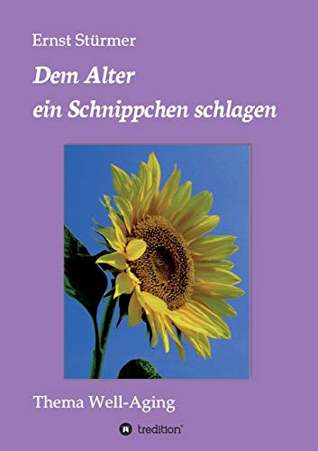 Dem Alter ein Schnippchen schlagen: Thema Well-Aging