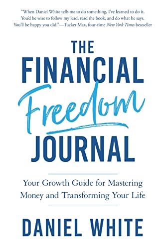 The Financial Freedom Journal: Your Growth Guide for Mastering Money and Transforming Your Life